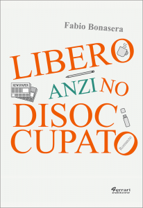 Libero, anzi no, disoccupato